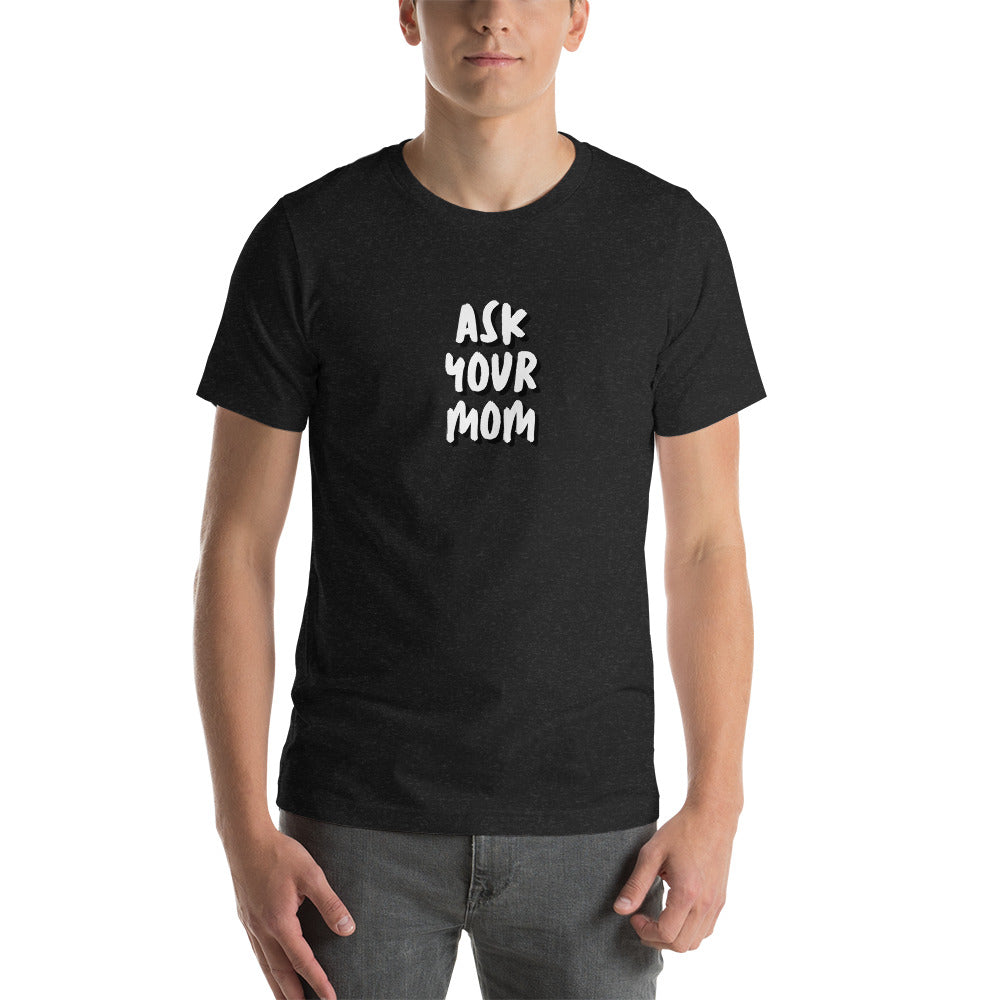 ASK MOM 2 unisex t-shirt