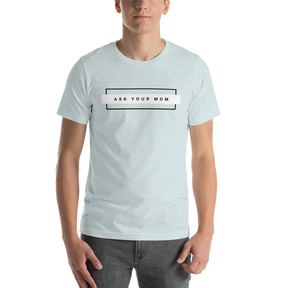 ASK MOM unisex t-shirt