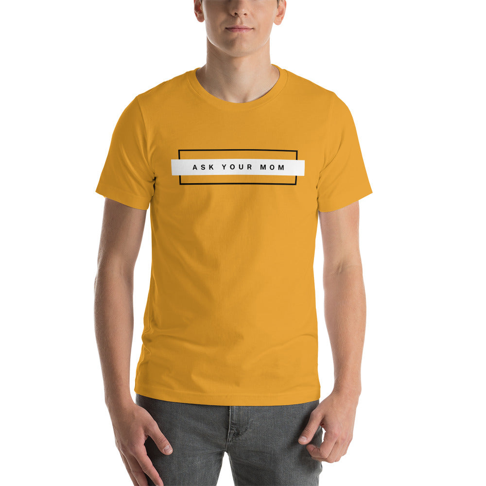 ASK MOM unisex t-shirt