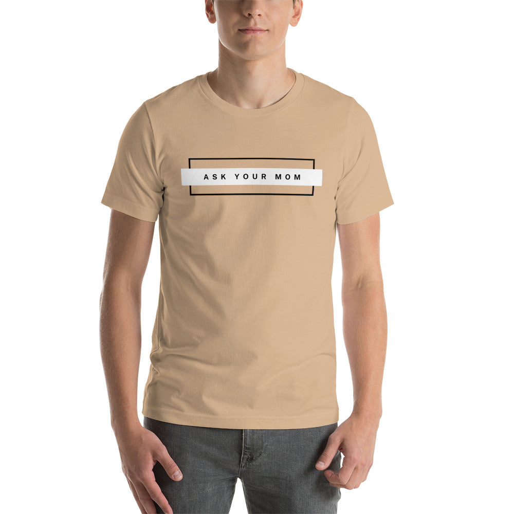 ASK MOM unisex t-shirt