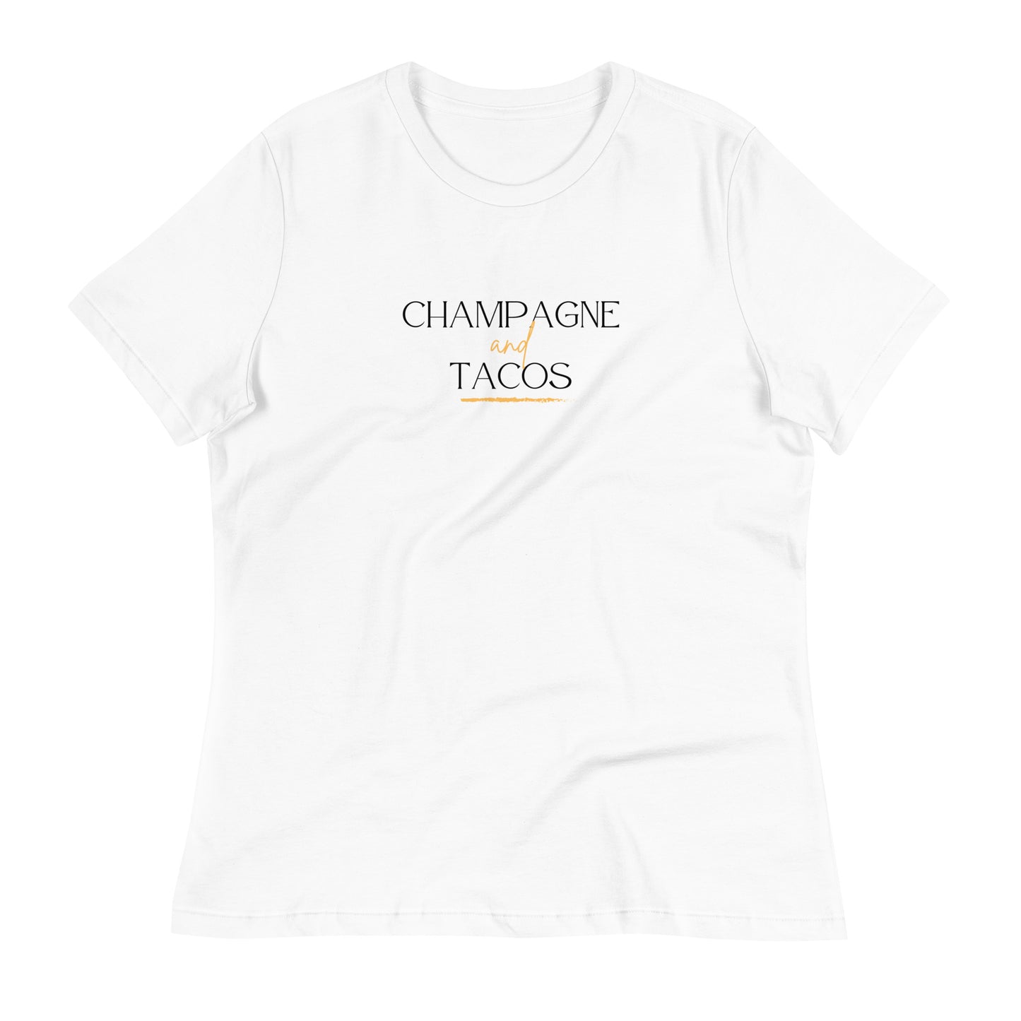 CHAMPAGNE AND TACOS women's relaxed t-shirt