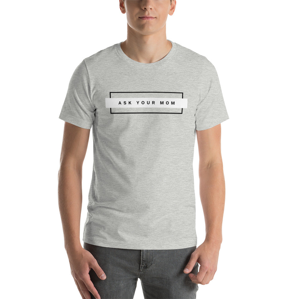 ASK MOM unisex t-shirt