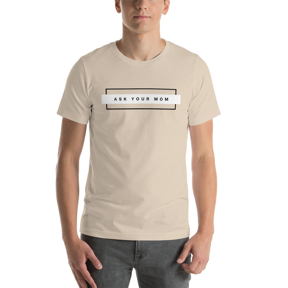 ASK MOM unisex t-shirt