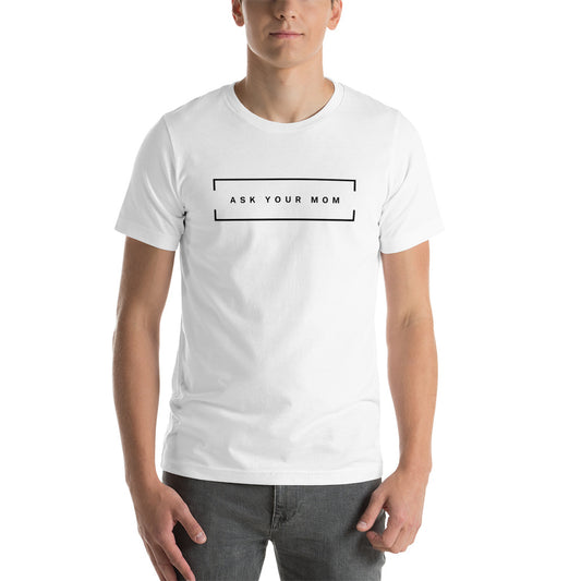 ASK MOM unisex t-shirt
