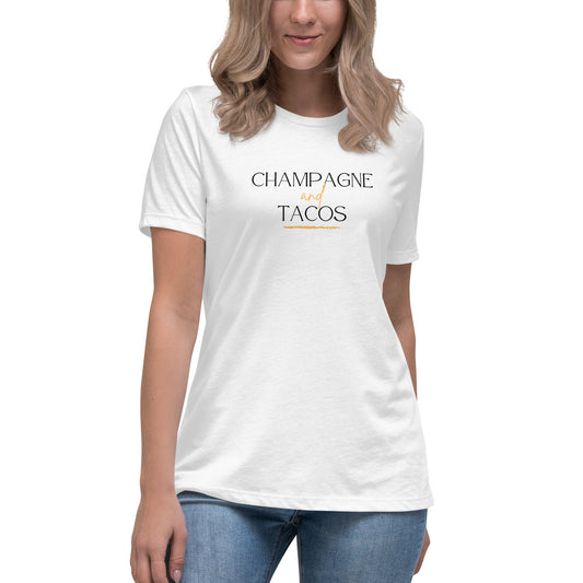CHAMPAGNE AND TACOS women's relaxed t-shirt